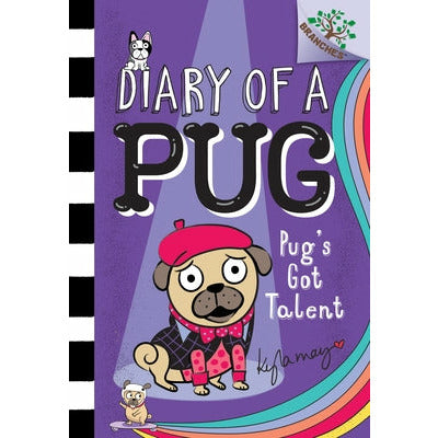 Pug's Got Talent: A Branches Book (Diary of a Pug #4) (Library Edition): Volume 4 by Kyla May