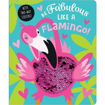 Be Fabulous Like a Flamingo by Rosie Greening