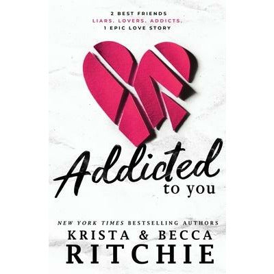 Addicted To You by Krista Ritchie