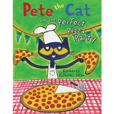 Pete the Cat and the Perfect Pizza Party by James Dean
