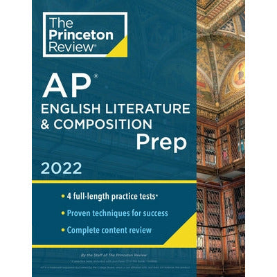 Princeton Review AP English Literature & Composition Prep, 2022: 4 Practice Tests + Complete Content Review + Strategies & Techniques by The Princeton Review