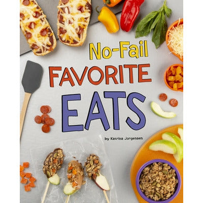 No-Fail Favorite Eats by Katrina Jorgensen