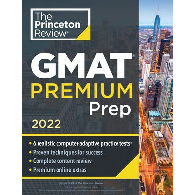 Princeton Review GMAT Premium Prep, 2022: 6 Computer-Adaptive Practice Tests + Review & Techniques + Online Tools by The Princeton Review