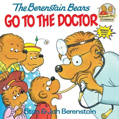The Berenstain Bears Go to the Doctor by Stan Berenstain