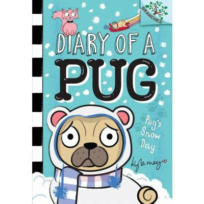 Pug's Snow Day: A Branches Book (Diary of a Pug #2) (Library Edition): Volume 2 by Kyla May