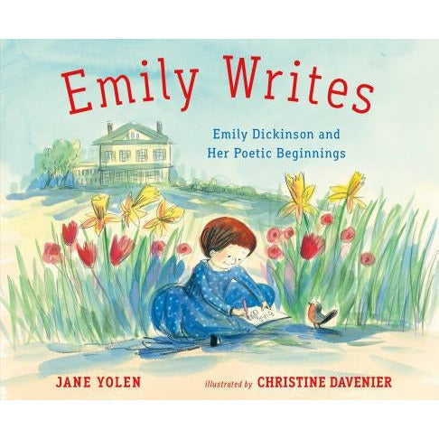 Emily Writes: Emily Dickinson and Her Poetic Beginnings by Jane Yolen