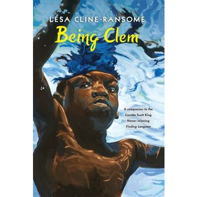 Being Clem by Lesa Cline-Ransome