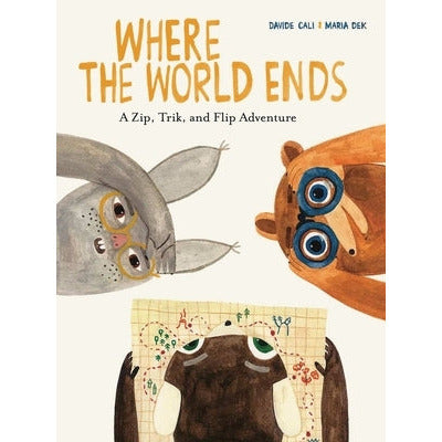 Where the World Ends: A Zip, Trik, and Flip Adventure by Davide Cali