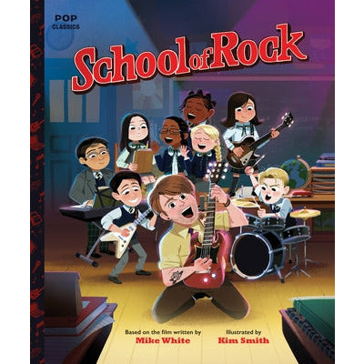 School of Rock: The Classic Illustrated Storybook by Kim Smith