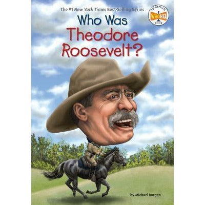 Who Was Theodore Roosevelt? by Michael Burgan