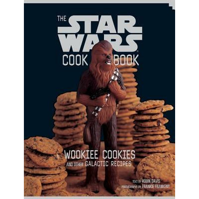 The Star Wars Cookbook: Wookiee Cookies and Other Galactic Recipes by Robin Davis