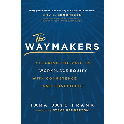 The Waymakers: Clearing the Path to Workplace Equity with Competence and Confidence by Tara Jaye Frank
