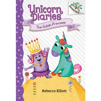 The Goblin Princess: A Branches Book (Unicorn Diaries #4) (Library Edition): Volume 4 by Rebecca Elliott