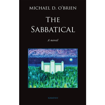 The Sabbatical by Michael D. O'Brien