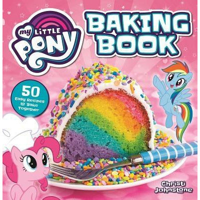 My Little Pony Baking Book by Christi Johnstone