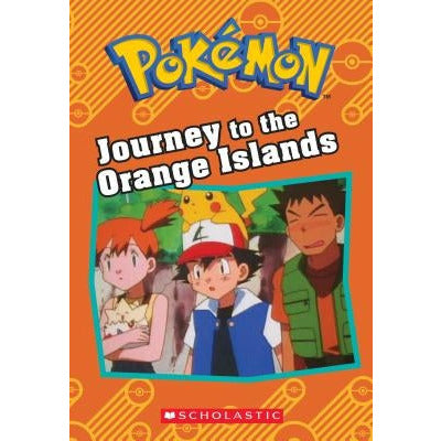 Journey to the Orange Islands (Pok√©mon: Chapter Book) by Tracey West