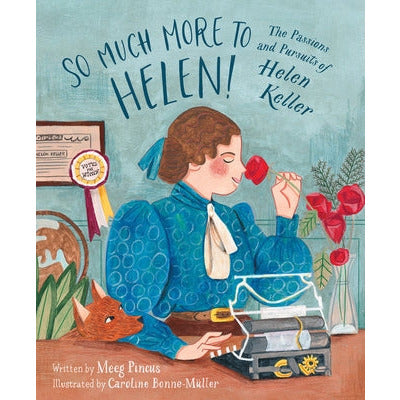 So Much More to Helen: The Passions and Pursuits of Helen Keller by Meeg Pincus