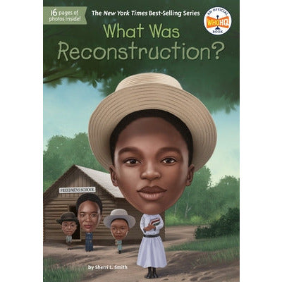 What Was Reconstruction? by Sherri L. Smith