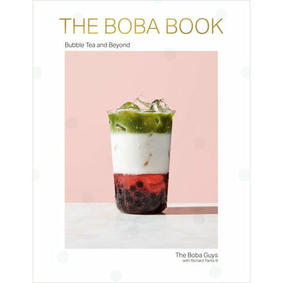 The Boba Book: Bubble Tea and Beyond by Andrew Chau