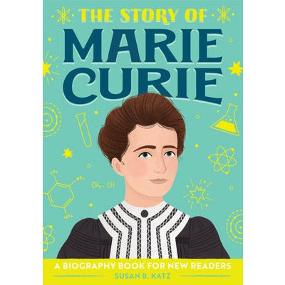 The Story of Marie Curie: A Biography Book for New Readers by Susan B. Katz