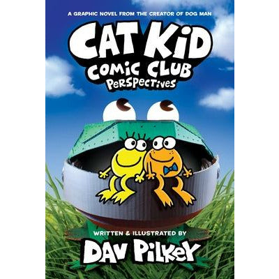 Cat Kid Comic Club: Perspectives: A Graphic Novel (Cat Kid Comic Club #2): From the Creator of Dog Man by Dav Pilkey