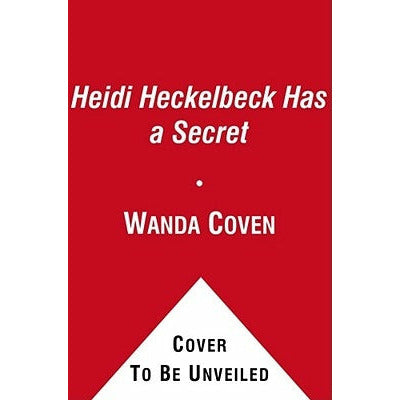 Heidi Heckelbeck Has a Secret, 1 by Wanda Coven