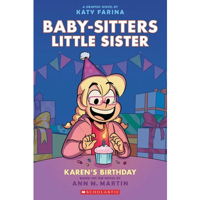 Karen's Birthday: A Graphic Novel (Baby-Sitters Little Sister #6) by Ann M. Martin