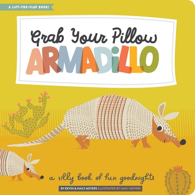 Grab Your Pillow, Armadillo: A Silly Book of Fun Goodnights by Haily Meyers