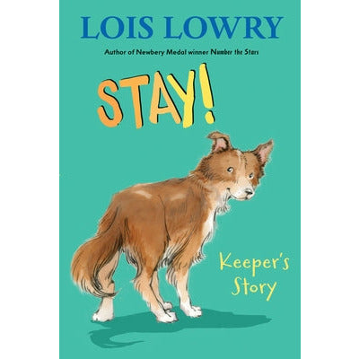 Stay!: Keeper's Story by Lois Lowry
