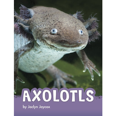 Axolotls by Jaclyn Jaycox