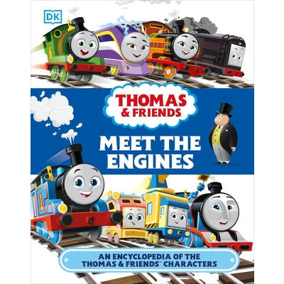Thomas & Friends Meet the Engines: An Encyclopedia of the Thomas & Friends Characters by Julia March