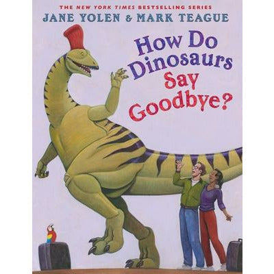 How Do Dinosaurs Say Goodbye? by Jane Yolen