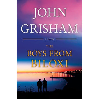 The Boys from Biloxi: A Legal Thriller by John Grisham