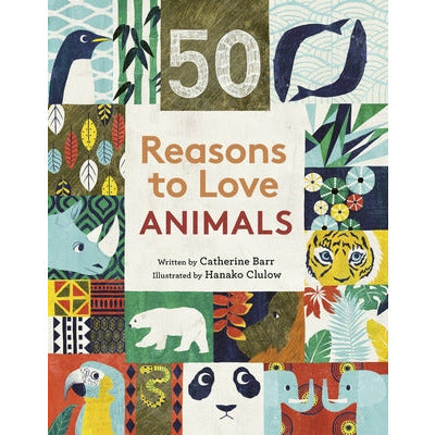 50 Reasons to Love Animals by Catherine Barr