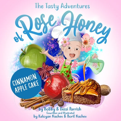 The Tasty Adventures of Rose Honey: Cinnamon Apple Cake by Bobby Parrish