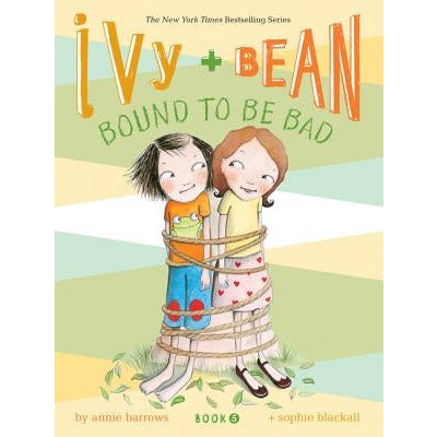 Ivy and Bean #5: Bound to Be Bad by Annie Barrows