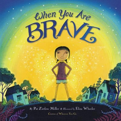 When You Are Brave by Pat Zietlow Miller
