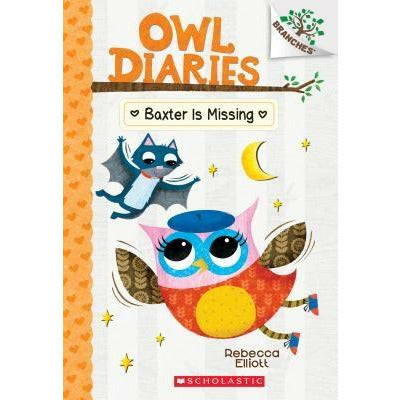 Baxter Is Missing: A Branches Book (Owl Diaries #6), 6 by Rebecca Elliott