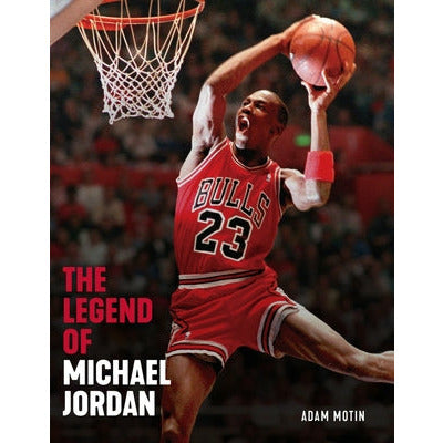 The Legend of Michael Jordan by Triumph Books