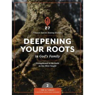 Deepening Your Roots in God's Family: Strengthened in the Faith as You Were Taught by The Navigators
