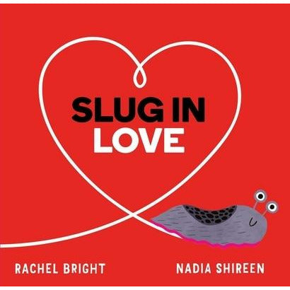 Slug in Love by Rachel Bright