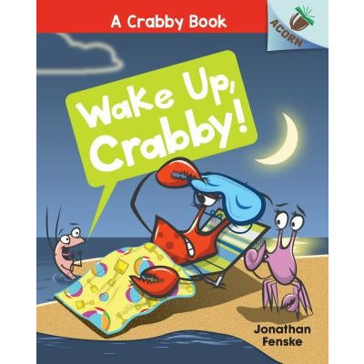 Wake Up, Crabby!: An Acorn Book (a Crabby Book #3) (Library Edition): Volume 3 by Jonathan Fenske