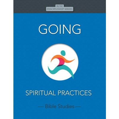Going: Spiritual Practices by Rose Publishing