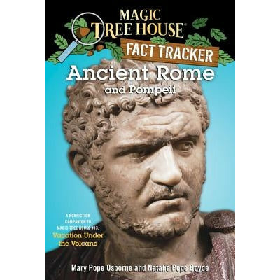 Ancient Rome and Pompeii: A Nonfiction Companion to Magic Tree House #13: Vacation Under the Volcano by Mary Pope Osborne