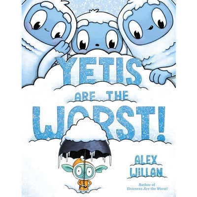 Yetis Are the Worst! by Alex Willan