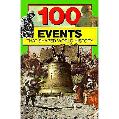 100 Events That Shaped World History by Bill Yenne