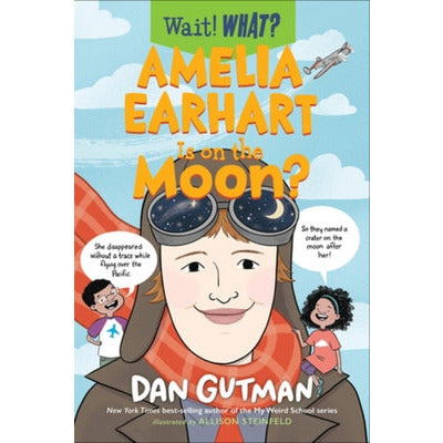 Amelia Earhart Is on the Moon? by Dan Gutman