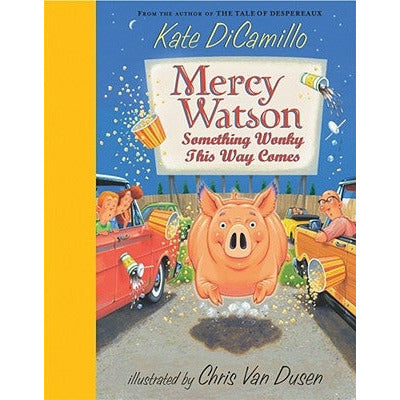 Mercy Watson: Something Wonky This Way Comes by Kate DiCamillo