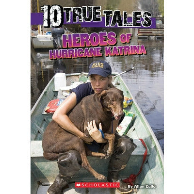 Heroes of Hurricane Katrina (10 True Tales) by Allan Zullo