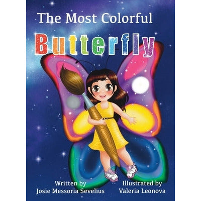 The Most Colorful Butterfly by Josie Sevelius